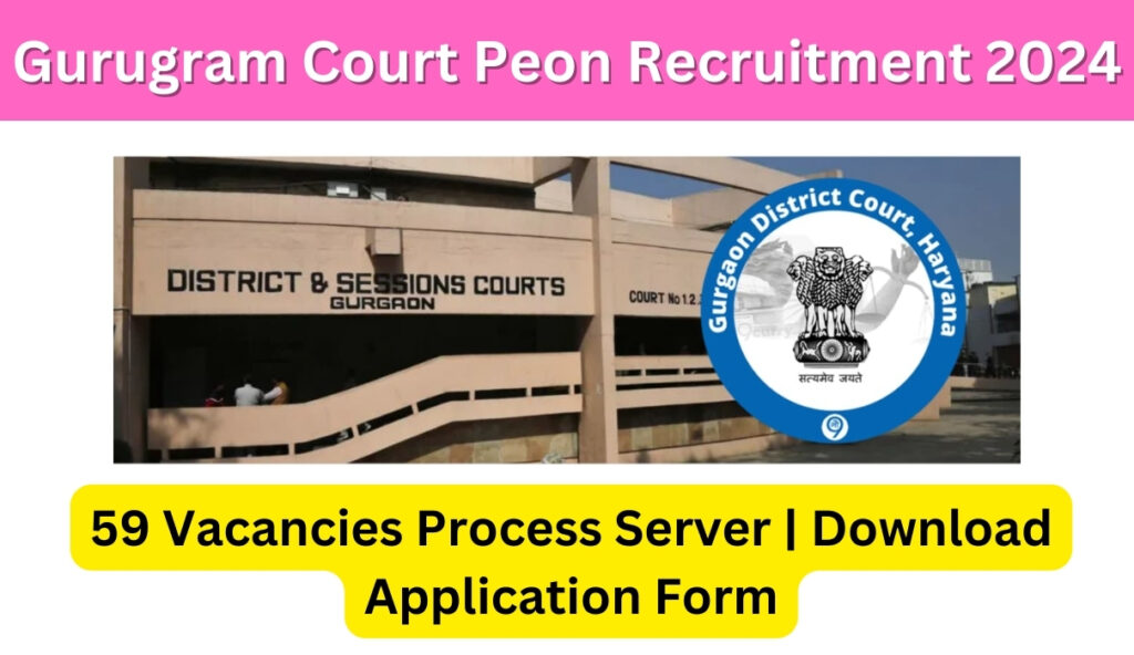 Gurugram-Court-Peon-Recruitment-2024-58-Vacancies-Process-Server-Download-Application-Form